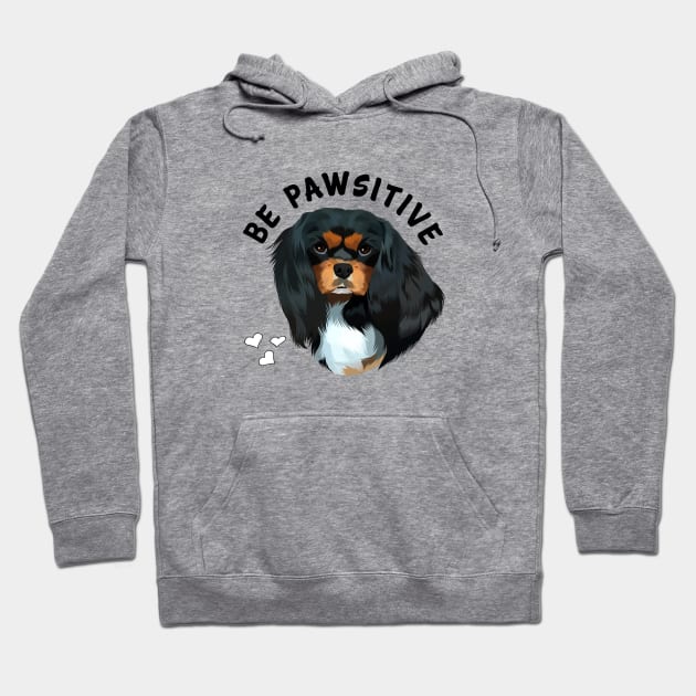 Be Pawsitive Black and Tan Cavalier King Charles Spaniel Hoodie by Cavalier Gifts